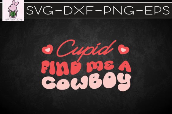 Cupid Find Me a Cowboy Western Valentine