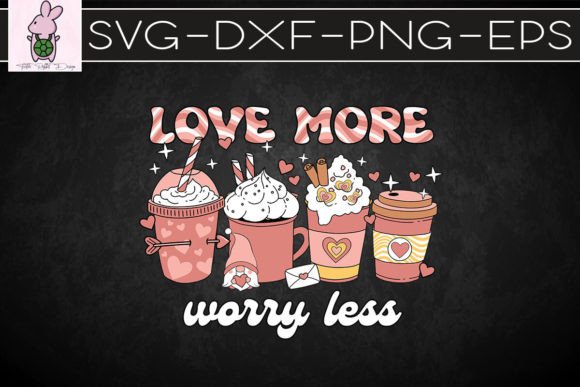 Love More Worry Less Coffee Valentine