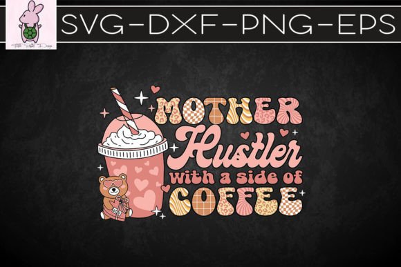 Mother Hustler with a Side of Coffee