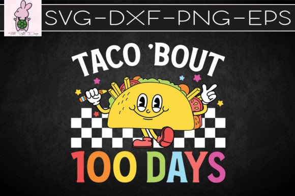 Taco Bout 100 Days