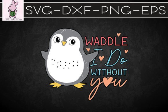 Waddle Without You Valentine SVG